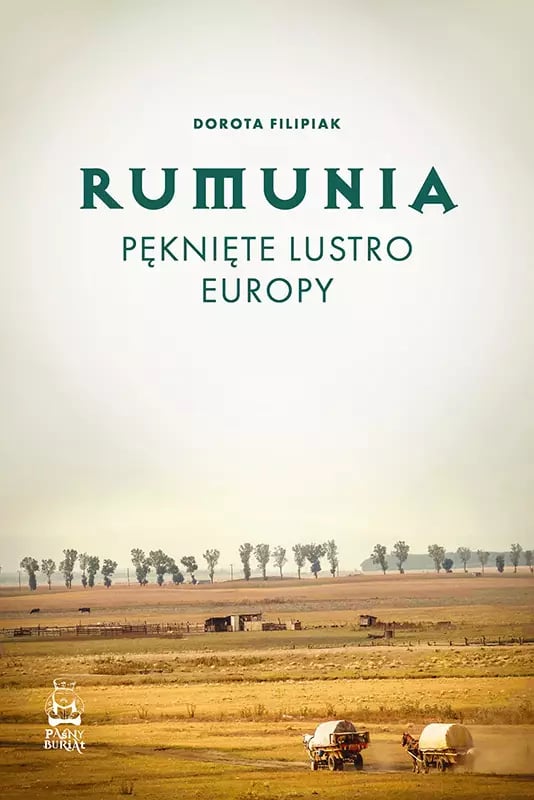 Rumunia pęknięte lustro Europy Dorota Filipiak okładka książki